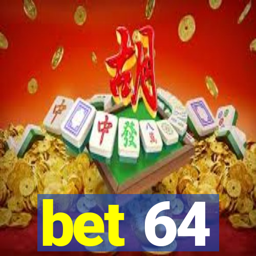 bet 64